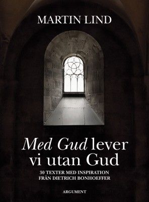 Med Gud lever vi utan Gud - Martin Lind