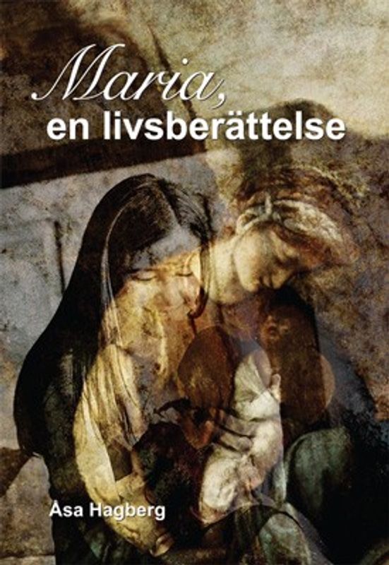 Maria, en livsberättelse - Åsa Hagberg