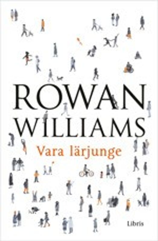 Vara lärjunge: det kristna livets grunder - Rowan Williams