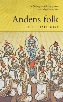 Andens folk - en lärjungavandring genom Apostlagärningarna - Peter Halldorf