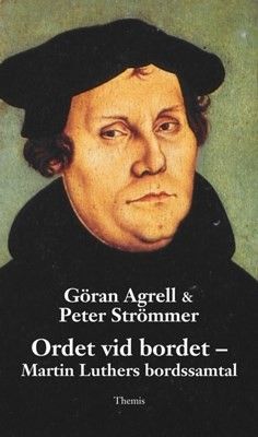 Ordet vid bordet - Martin Luthers bordssamtal