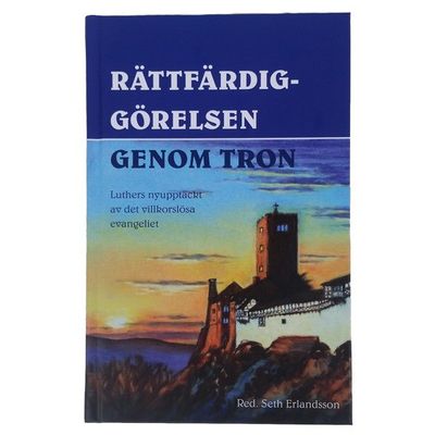 Rättfärdiggörelsen genom tron - Seth Erlandsson och Martin Luther