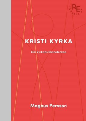 Kristi kyrka - om kyrkans kännetecken - Magnus Persson