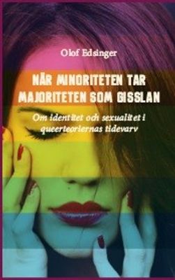 När minoriteten tar majoriteten som gisslan - Olof Edsinger