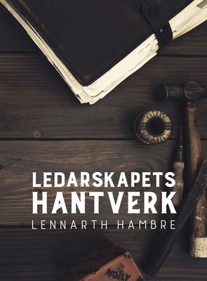 Ledarskapets hantverk - Lennarth Hambre