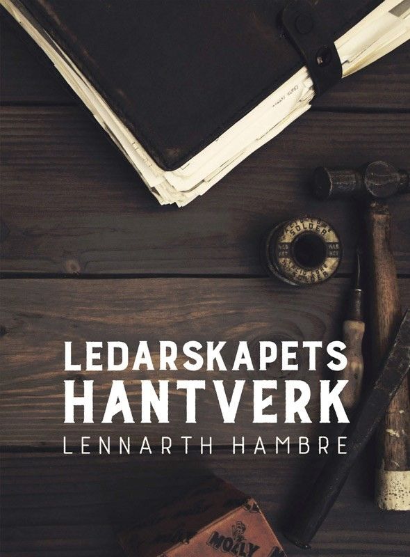 Ledarskapets hantverk - Lennarth Hambre