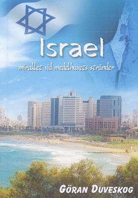 Israel - miraklet vid medelhavets stränder - Göran Duveskog