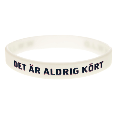 Armband silikon, Det är aldrig kört