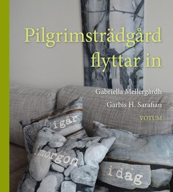 Pilgrimsträdgård flyttar in - Gabriella Mellergårdh