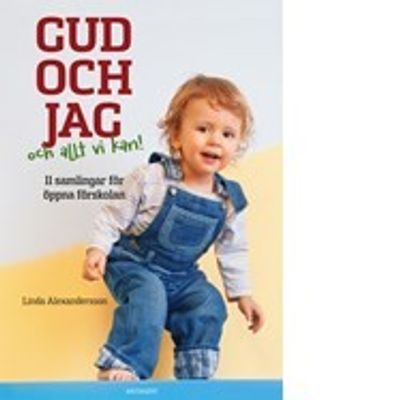Gud och jag - och allt vi kan - Linda Alexandersson