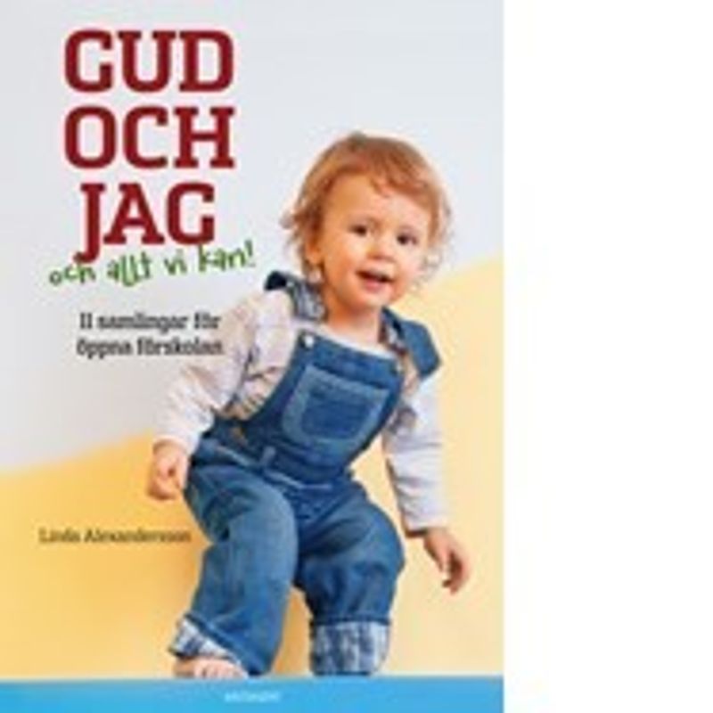 Gud och jag - och allt vi kan - Linda Alexandersson