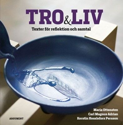 Tro och liv - Texter för reflektion och samtal