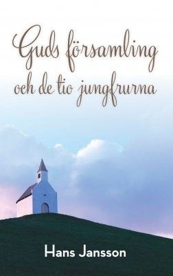 Guds församling och de tio jungfrurna - Hans Jansson