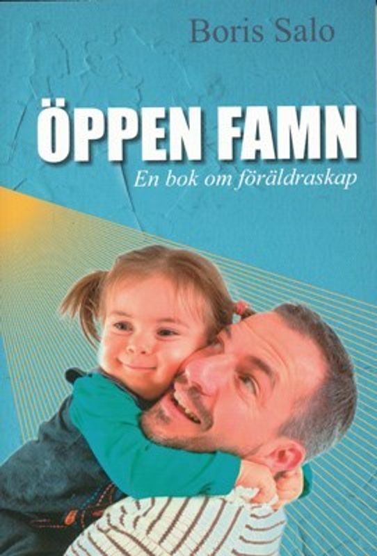 Öppen famn - en bok om föräldraskap - Boris Salo