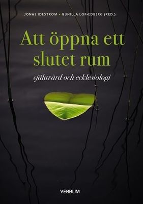 Att öppna ett slutet rum - Jonas Ideström, Gunilla Löf Edberg (red)