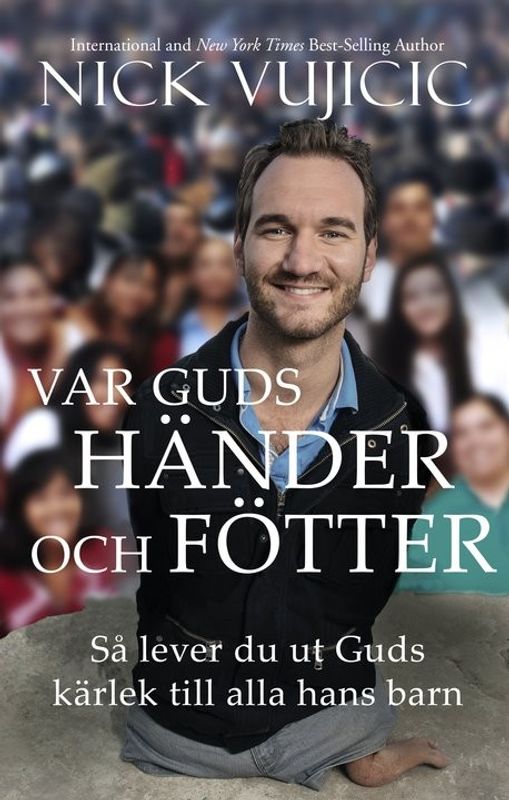Var Guds händer och fötter - Nick Vujicic