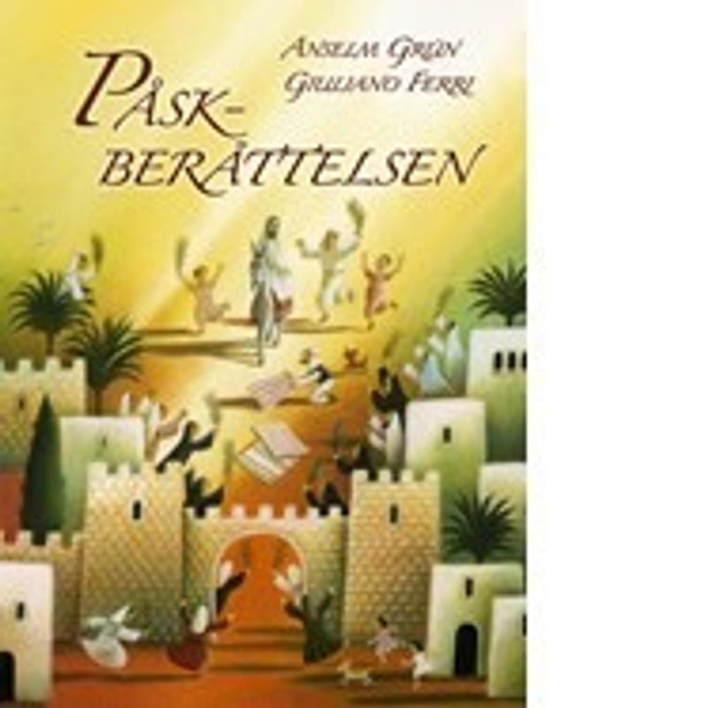 Påskberättelsen - Anselm Grün