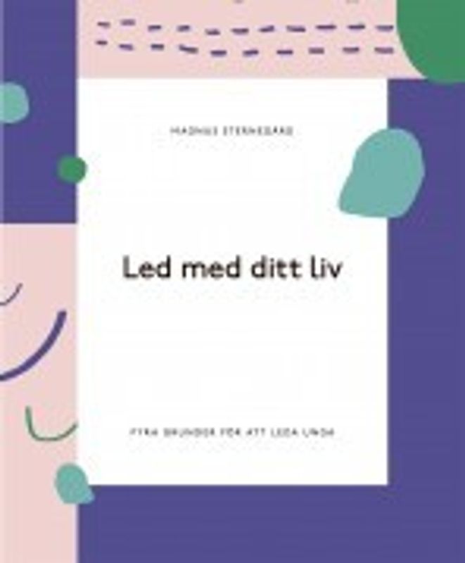 Led med ditt liv - Fyra grunder att leda unga - Magnus Sternegård