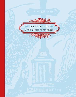 Göm mig i dina vingars skugga - Erik Tilling