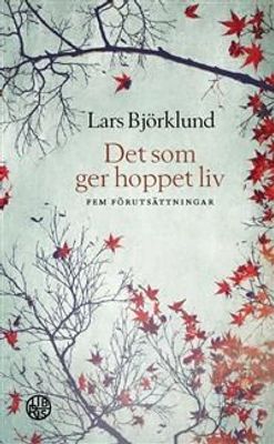 Det som ger hoppet liv - Lars Björklund
