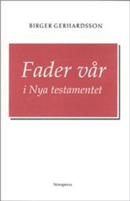 Fader vår i Nya testamentet - Birger Gerhardsson