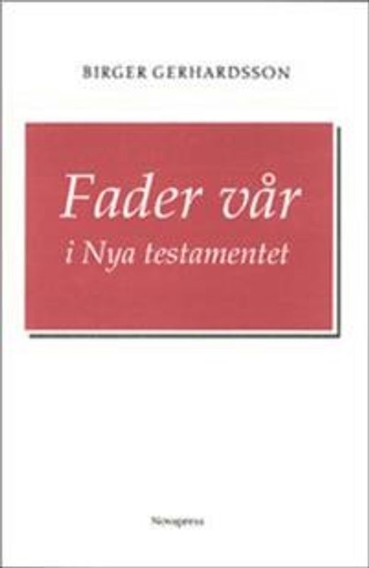 Fader vår i Nya testamentet - Birger Gerhardsson