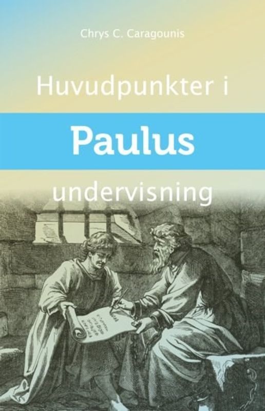 Huvudpunkter i Paulus undervisning - Chrys C. Caragounis