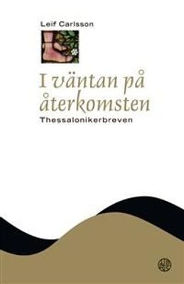 I väntan på återkomsten: Thessalonikerbreven - NTB - Leif Carlsson