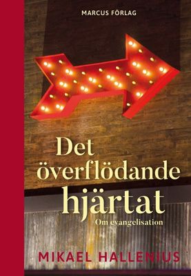 Det överflödande hjärtat - Mikael Hallenius