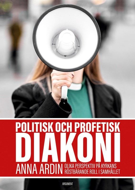 Politisk och profetisk diakoni - Anna Ardin