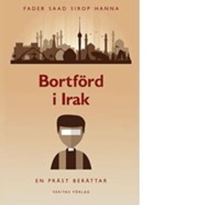 Bortförd i Irak: en präst berättar - fader Saad Sirop Hanna