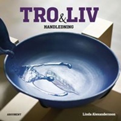 Tro och liv - Handledning - Linda Alexandersson