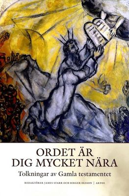 Ordet är dig mycket nära: tolkningar av Gamla testamentet - James Starr, Birger Olsson
