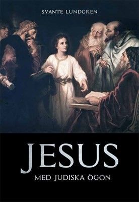 Jesus med judiska ögon - Svante Lundgren