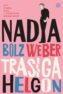 Trasiga helgon - Att finna Gud i oväntade människor - Nadia Bolz Weber