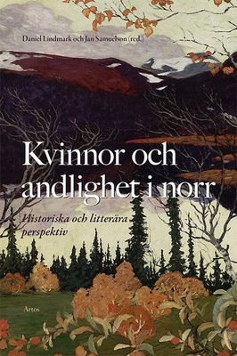 Kvinnor och andlighet i norr - Daniel Lindmark,  Jan Samuelson