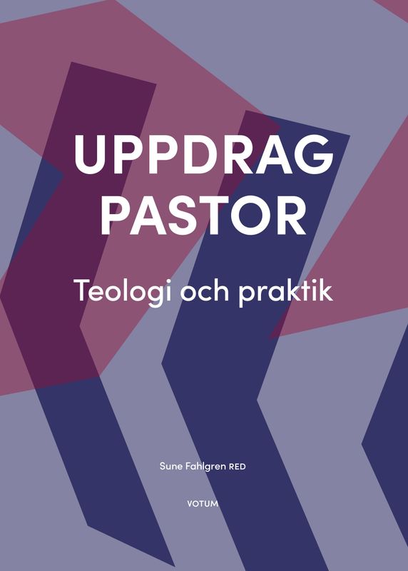 Uppdrag pastor : Teologi och praktik - redaktör Sune Fahlgren