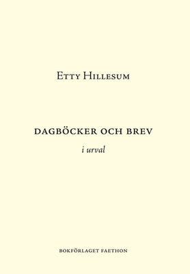 Dagböcker och brev i urval - Etty Hillesum, Daniel Pedersen, Jayne Svenungsson