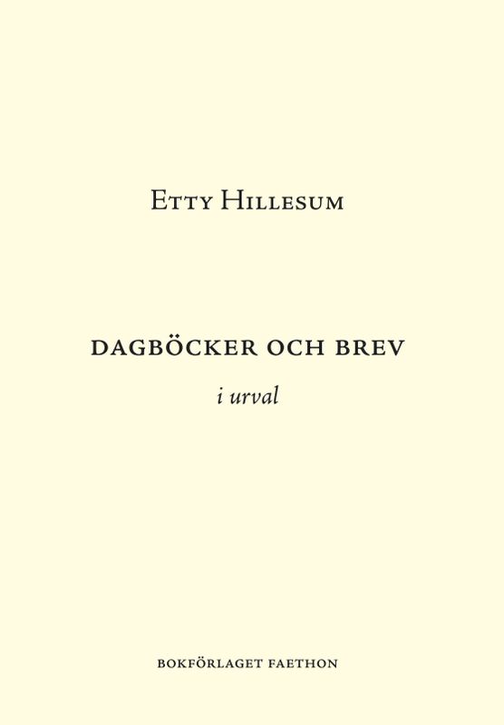 Dagböcker och brev i urval - Etty Hillesum, Daniel Pedersen, Jayne Svenungsson