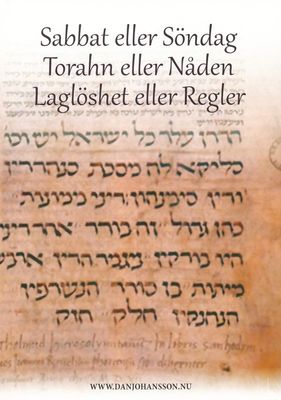 Sabbat eller Söndag, Torahn eller Nåden, Laglöshet eller Regler - Dan Johansson