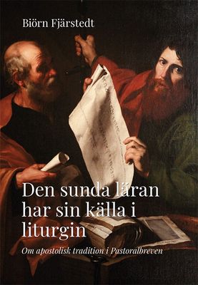 Den sunda läran har sin källa i liturgin - Biörn Fjärstedt