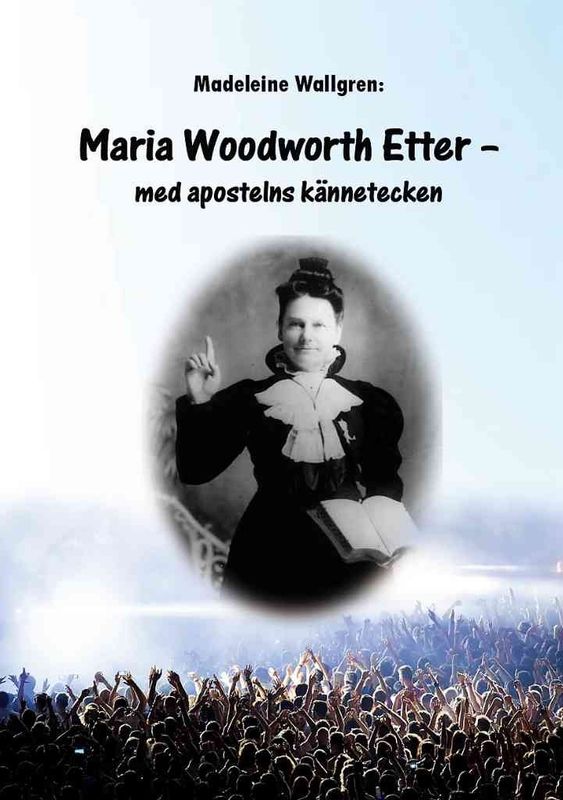 Maria Woodworth-Etter - Madeleine Wallgren