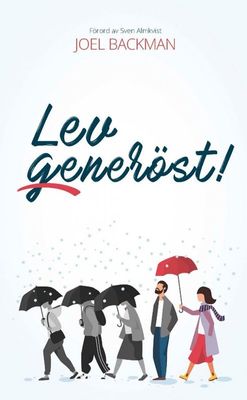 Lev generöst! - Joel Backman