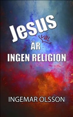 Jesus är väl ingen religion - Ingemar Olsson