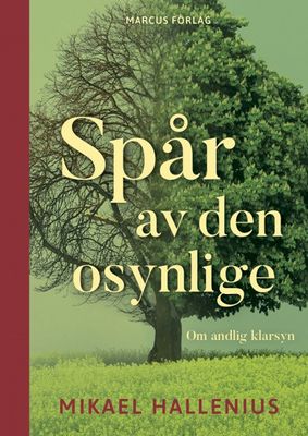 Spår av den osynlige - om andlig klarsyn - Mikael Hallenius