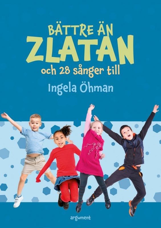 Bättre än Zlatan - och 28 sånger till - Ingela Öhman