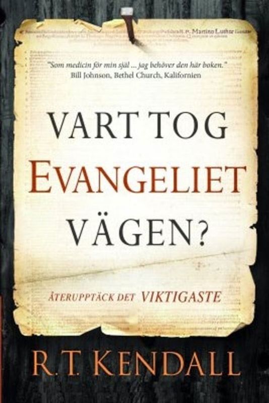 Vart tog evangeliet vägen? - R.T. Kendall