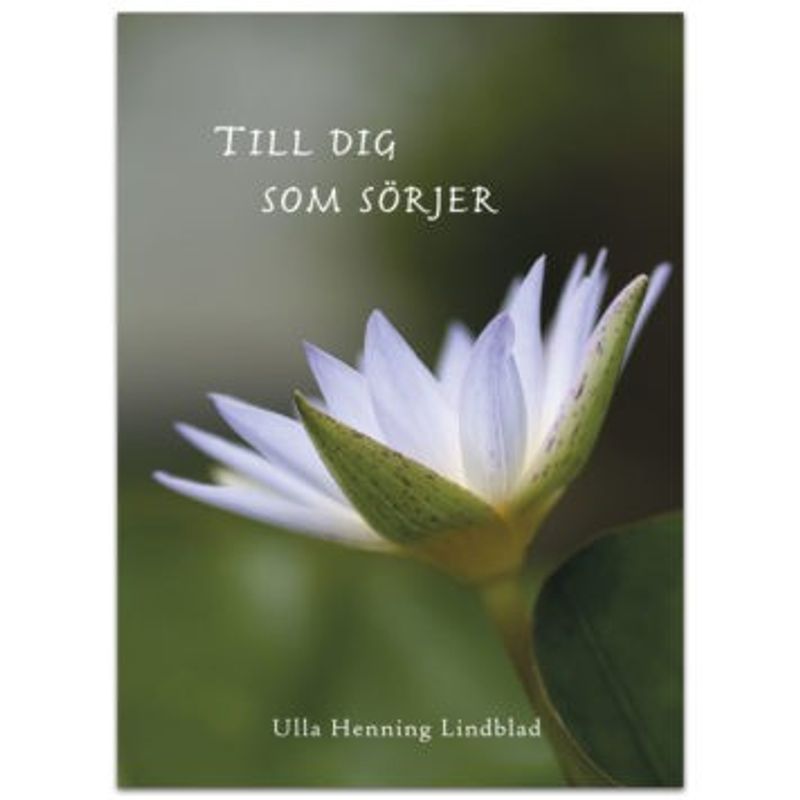 Till dig som sörjer - Ulla Henning Lindblad