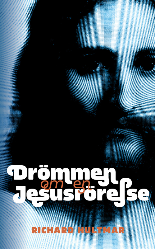 Drömmen om en Jesusrörelse - Richard Hultmar