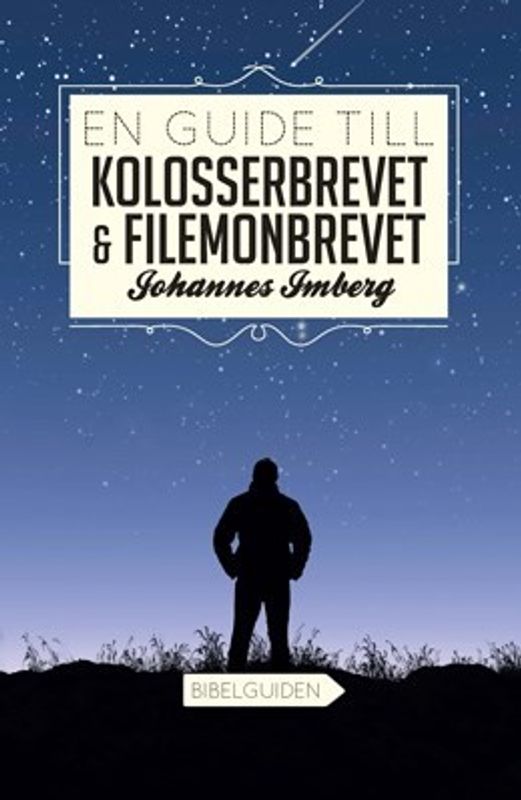 En guide till Kolosserbrevet & Filemonbrevet - Johannes Imberg